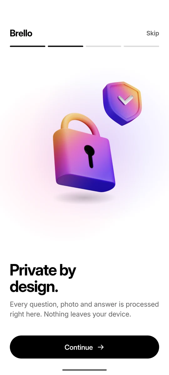 Brello 1.0 onboarding screen titled ‘Private by design.’, explaining that every question, photo and answer is processed on the phone.